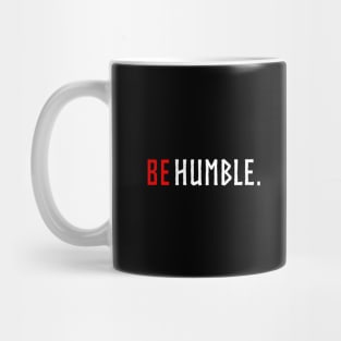 be humble. Mug
